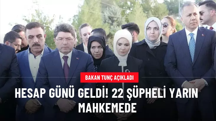 Adalet Bakanı Yılmaz Tunç: 267 kişinin ifadesi alındı, 22 şüpheli yarın mahkemede