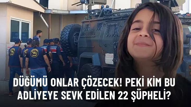 Adliyeye sevk edildiler! Peki Narin Güran soruşturmasının 22 şüphelisi kim?